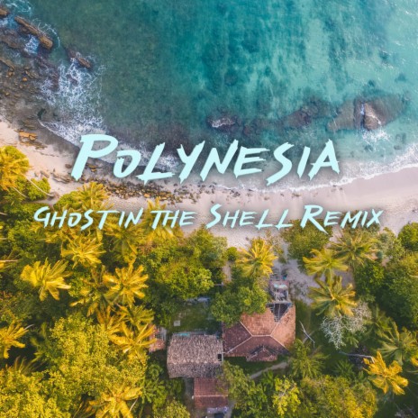 Polynesia (Ghost in The Shell Remix) | Boomplay Music