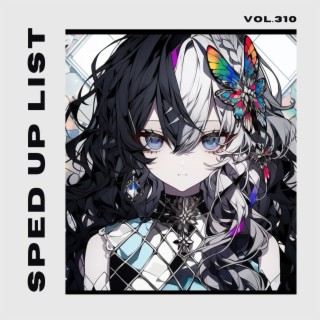 Sped Up List Vol.310 (Sped Up)