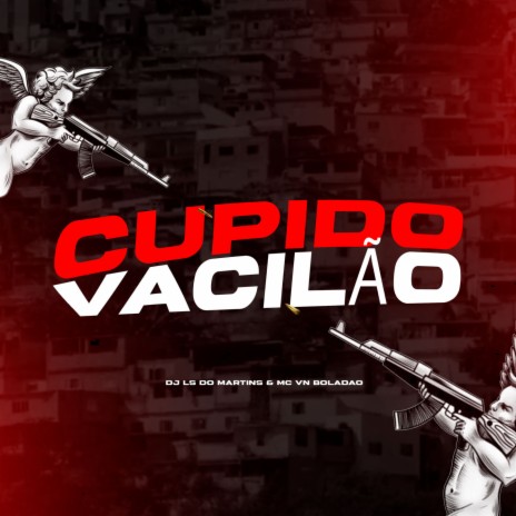 Cupido Vacilão ft. MC VN Boladão | Boomplay Music