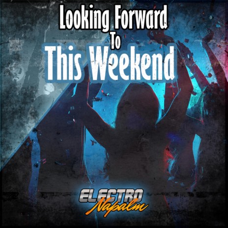 Looking Forward To This Weekend | Boomplay Music
