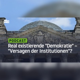 Real existierende "Demokratie" – "Versagen der Institutionen"?