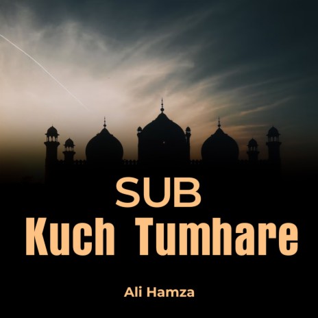 Sub Kuch Tumhare | Boomplay Music