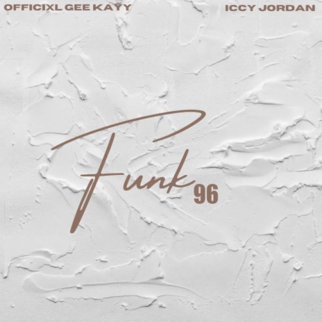 Funk 96 ft. Iccy Jordan | Boomplay Music