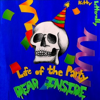 Life of the Party Dead Inside