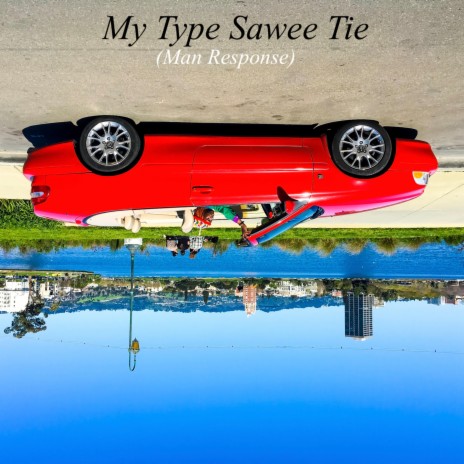 My Type Sawee Tie (Man Response) | Boomplay Music