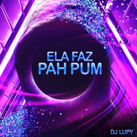 Ela Faz Pah Pum | Boomplay Music