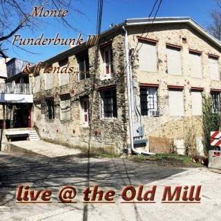 Monte Funderbunk III and Friends (Live @ the Old Mill)