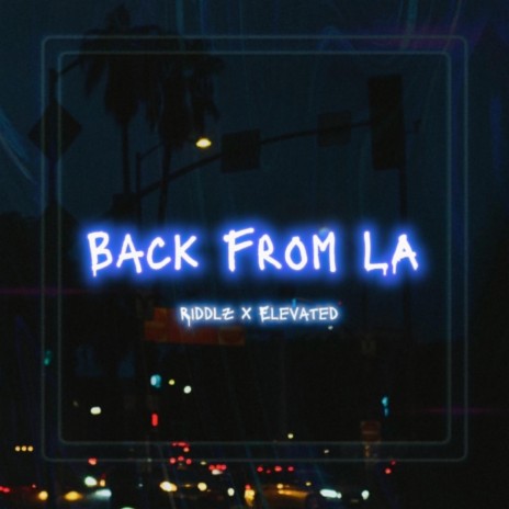 Back From LA ft. Riddlz | Boomplay Music