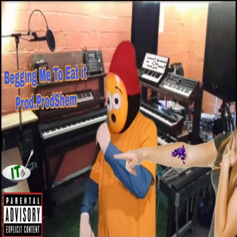 Begging Me To Eat it ft. Prod.Shem | Boomplay Music