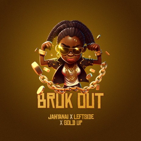 Bruk Out ft. Jahyanai & Leftside | Boomplay Music