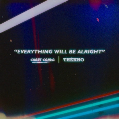 Everything Will Be Alright ft. Thékho | Boomplay Music
