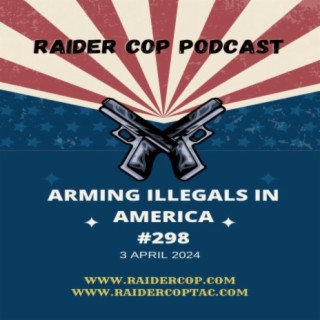 Arming Illegal's In America #298