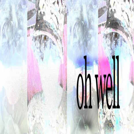 oh well (feat. Kon.) | Boomplay Music