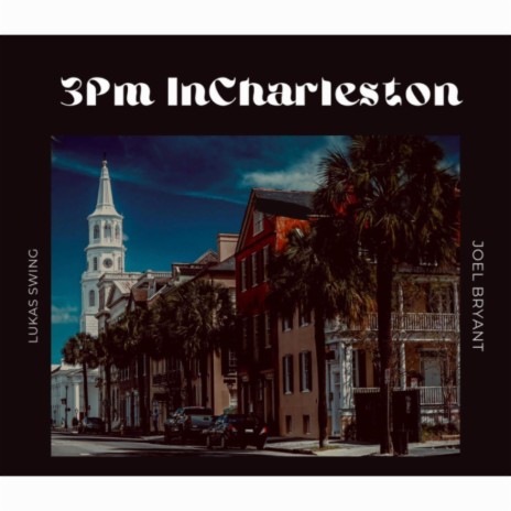 3pm in Charleston ft. Joel Bryant | Boomplay Music