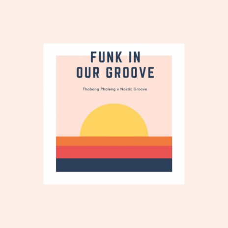 Funk in Our Groove ft. Nastic Groove