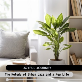 The Melody of Urban Jazz and a New Life