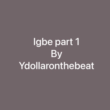 Igbe part 1 | Boomplay Music