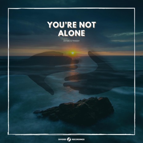 You're Not Alone ft. Thiesy | Boomplay Music