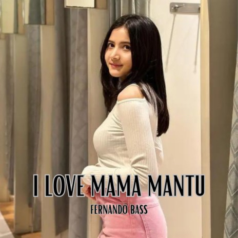 I LOVE MAMA MANTU (Bilang Pa Mama Mantu) | Boomplay Music