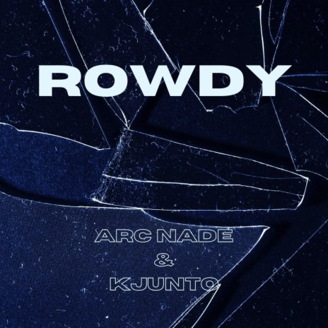 Rowdy ft. KJUNTO | Boomplay Music