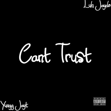 Cant Trust ft. Yungg Jayt | Boomplay Music