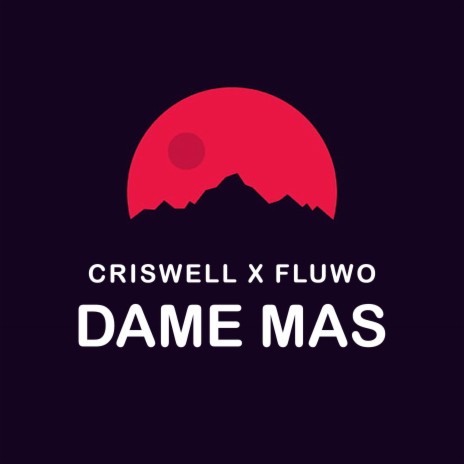 Dame Mas ft. Fluwo | Boomplay Music