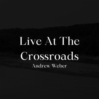 Live At The Crossroads