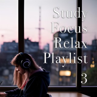 Study Focus Relax Playlist 3