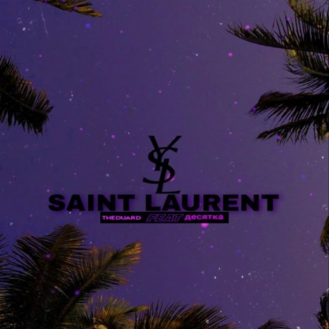 Saint Laurent ft. ДЕСЯТКА | Boomplay Music