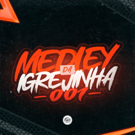 Medley da Igrejinha 001 ft. Mc Jessica do escadão & HM SHEIK | Boomplay Music