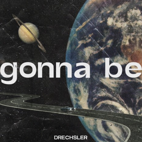 Gonna Be | Boomplay Music