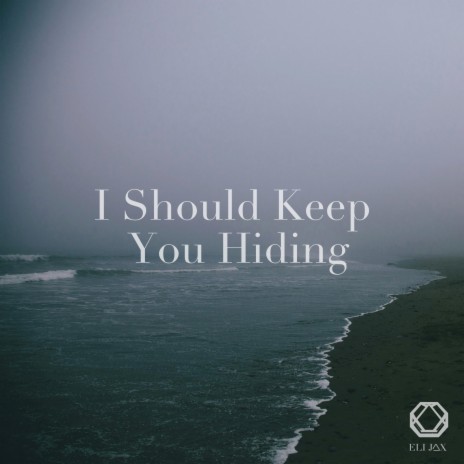 I Should Keep You Hiding | Boomplay Music