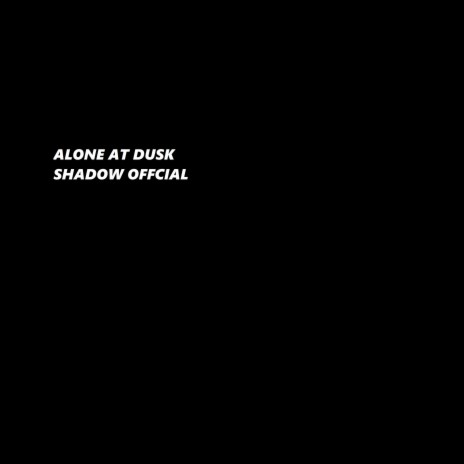 Alone at Dusk | Boomplay Music