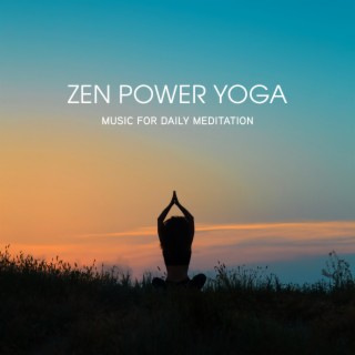 Zen Power Yoga Music for Daily Meditation: Happiness and Meditation