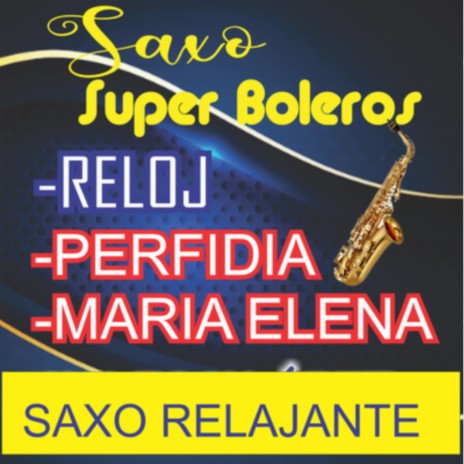 Saxo Super Boleros/Reloj/Perfidia/Maria Elena | Boomplay Music