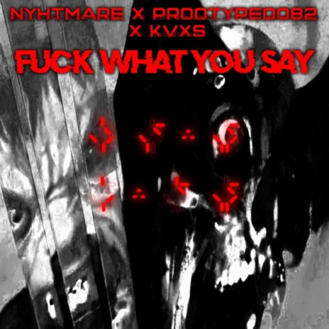 FUCK WHAT YOU SAY! | Boomplay Music