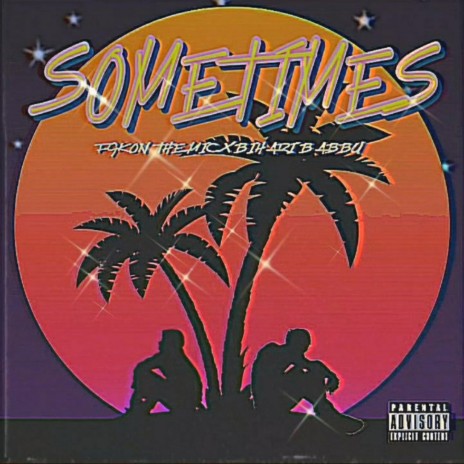 Sometimes ft. Bihari Babbu | Boomplay Music