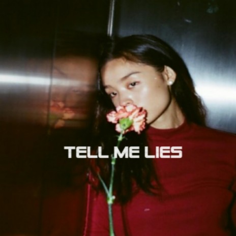 Tell Me Lies | Boomplay Music