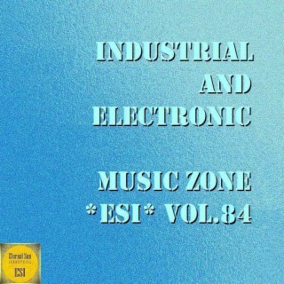 Industrial & Electronic: Music Zone Esi, Vol. 84