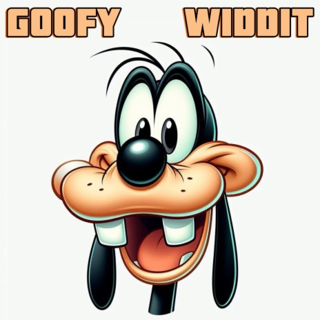 Goofy Widdit