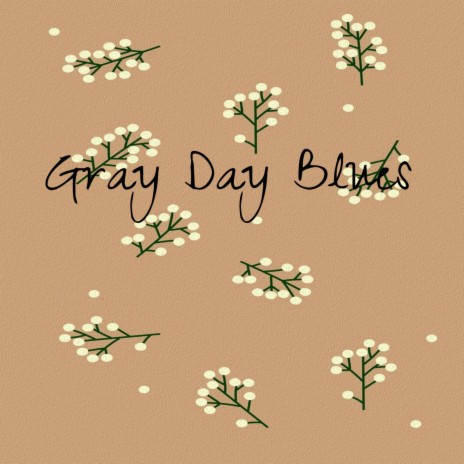 Gray Day Blues | Boomplay Music