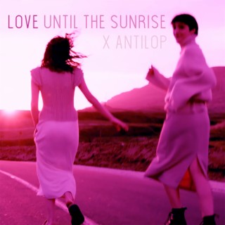 Love until the sunrise
