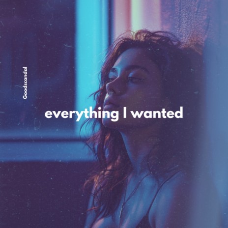 Everything I Wanted | Boomplay Music