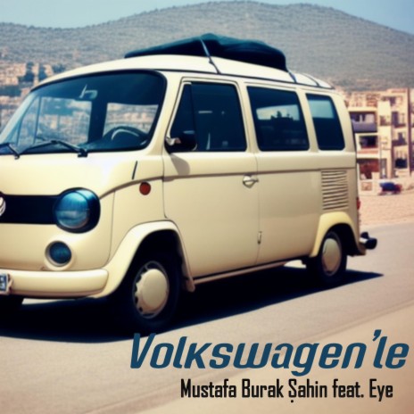 Volkswagen'le ft. Eye | Boomplay Music