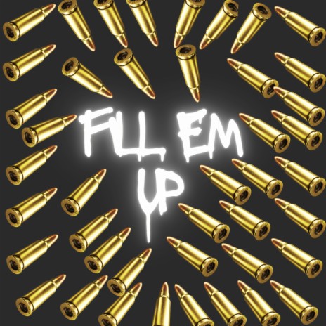 Fill Em Up | Boomplay Music