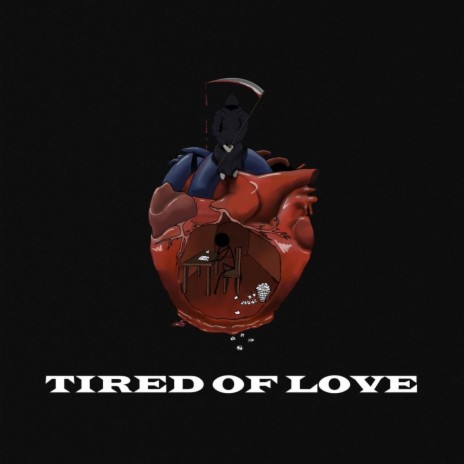 TIRED OF LOVE | Boomplay Music