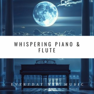 Whispering Piano & Flute: Soft Tunes for Sleep