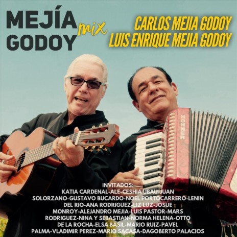 Mejia Godoy Mix (feat. Luis Pastor, Ale, Katia Cardenal, Juan Solorzano, Ceshia Ubau, Norma Helena, Gustavo Bucardo, Noel Portocarrero, Alejandro Mejía, Monroy, Nina y Sebastian, Elsa Basil, Mario Ruiz, Otto de la Rocha, Dagoberto Palacios, Sacasa, Mars R | Boomplay Music