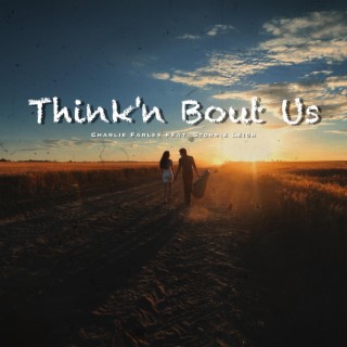 Think'n Bout Us