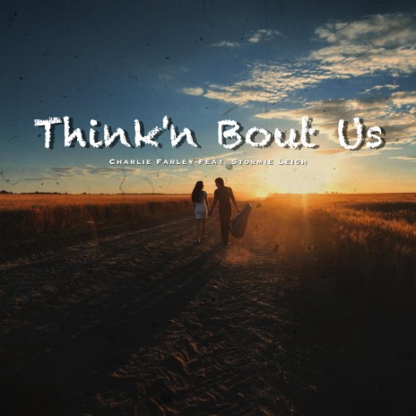 Think'n Bout Us ft. Stormie Leigh